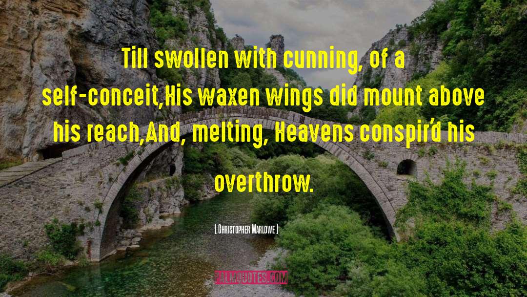 Christopher Marlowe Quotes: Till swollen with cunning, of