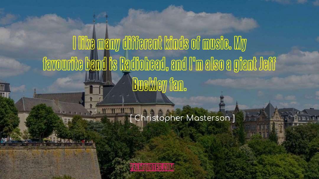 Christopher Masterson Quotes: I like many different kinds