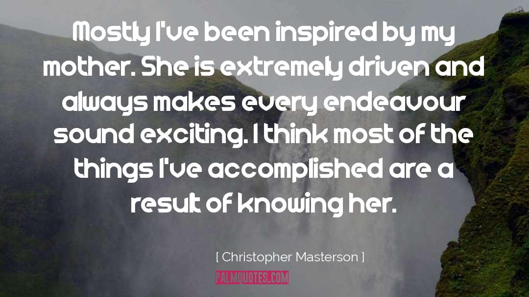 Christopher Masterson Quotes: Mostly I've been inspired by