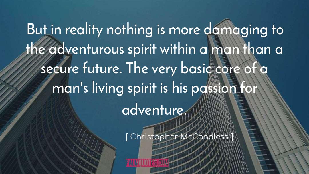 Christopher McCandless Quotes: But in reality nothing is