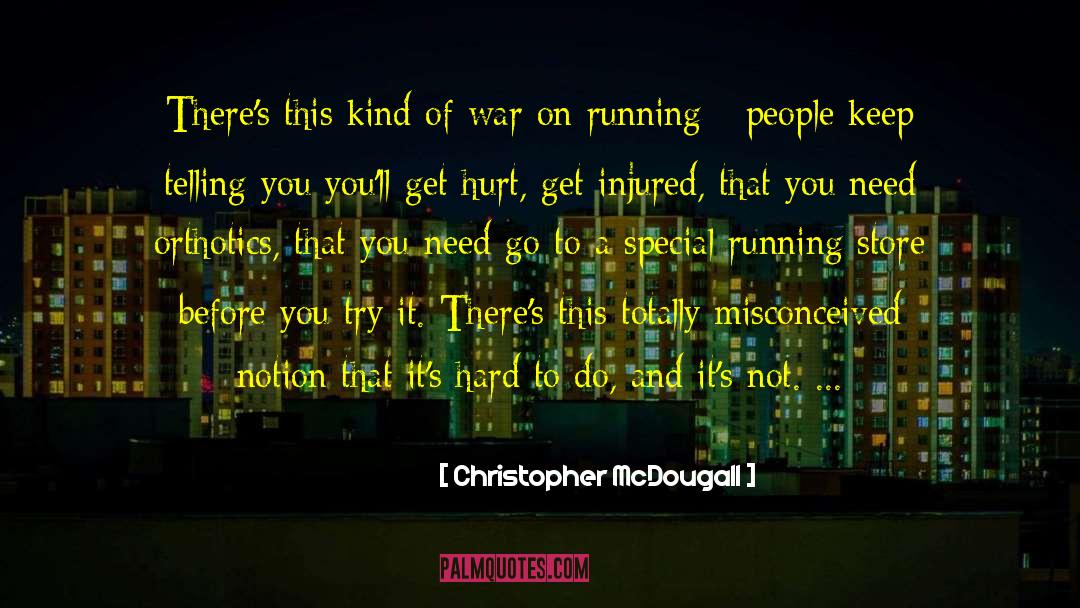 Christopher McDougall Quotes: There's this kind of war