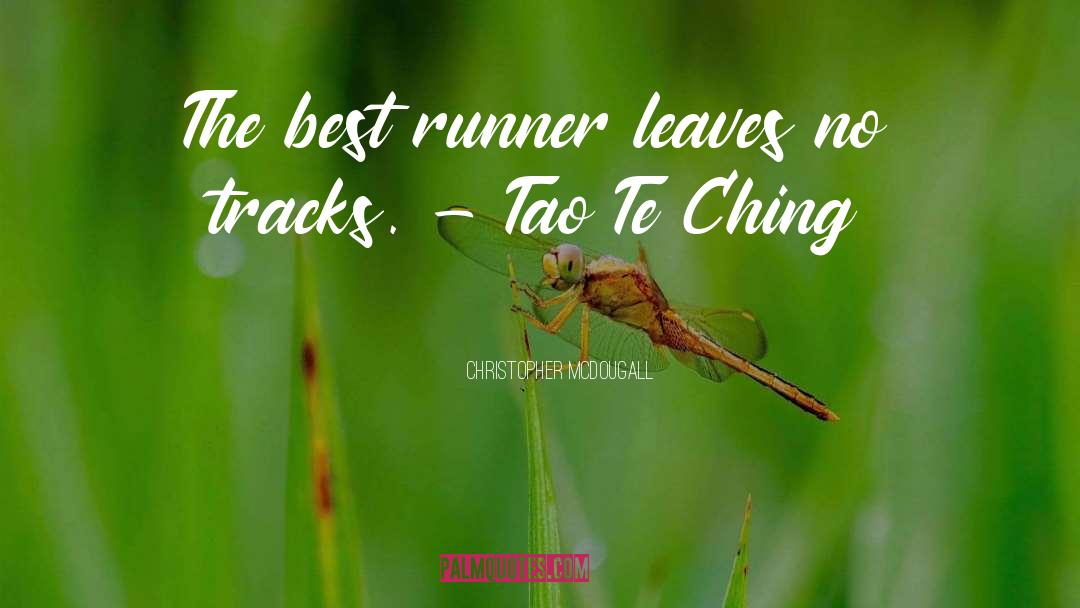 Christopher McDougall Quotes: The best runner leaves no