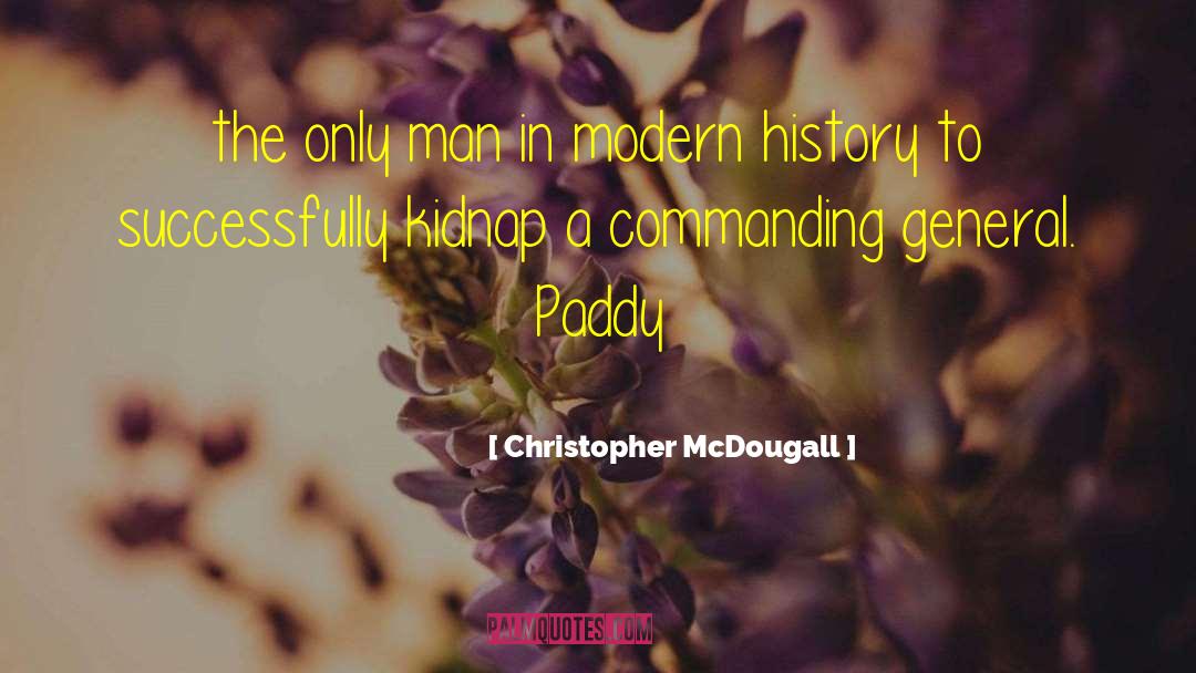 Christopher McDougall Quotes: the only man in modern