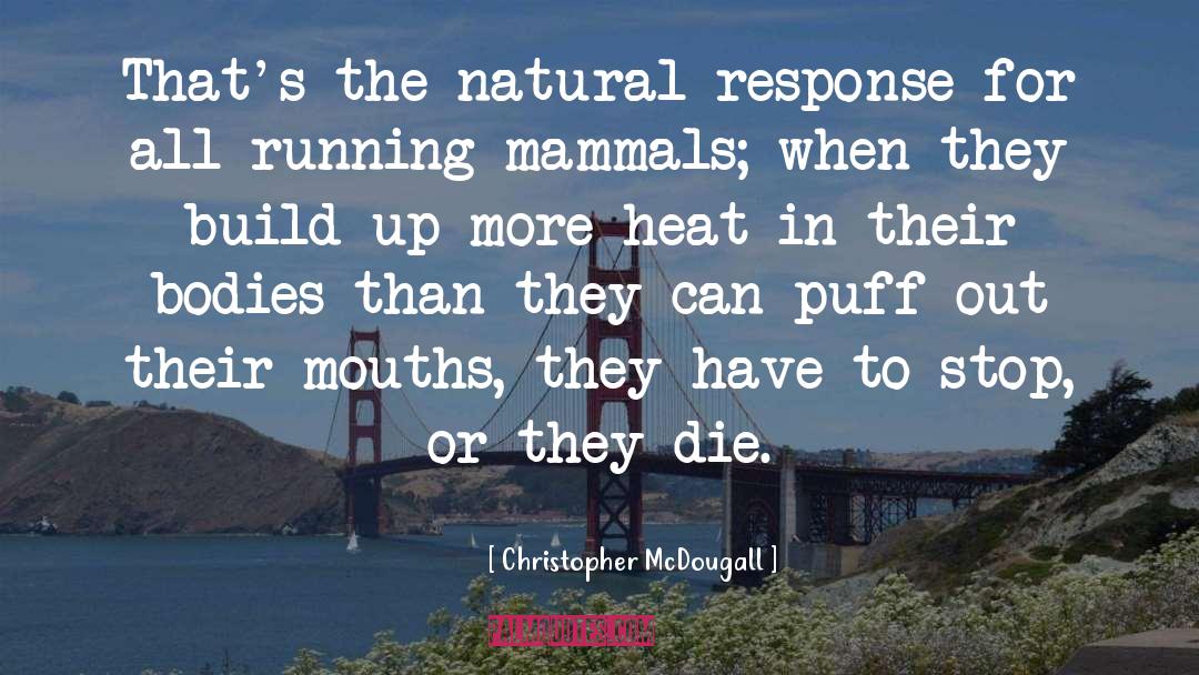 Christopher McDougall Quotes: That's the natural response for