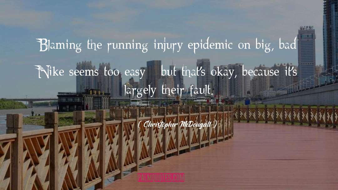 Christopher McDougall Quotes: Blaming the running injury epidemic