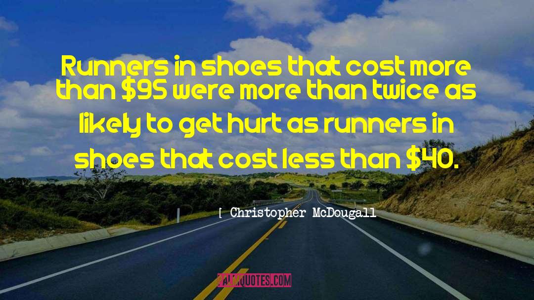 Christopher McDougall Quotes: Runners in shoes that cost