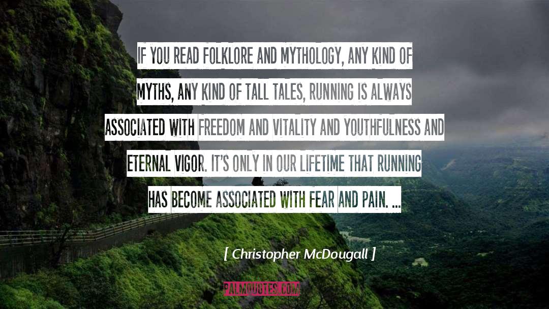 Christopher McDougall Quotes: If you read folklore and