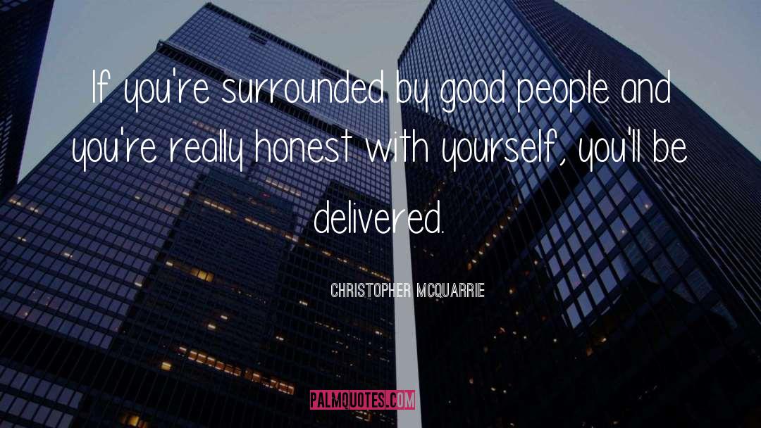 Christopher McQuarrie Quotes: If you're surrounded by good