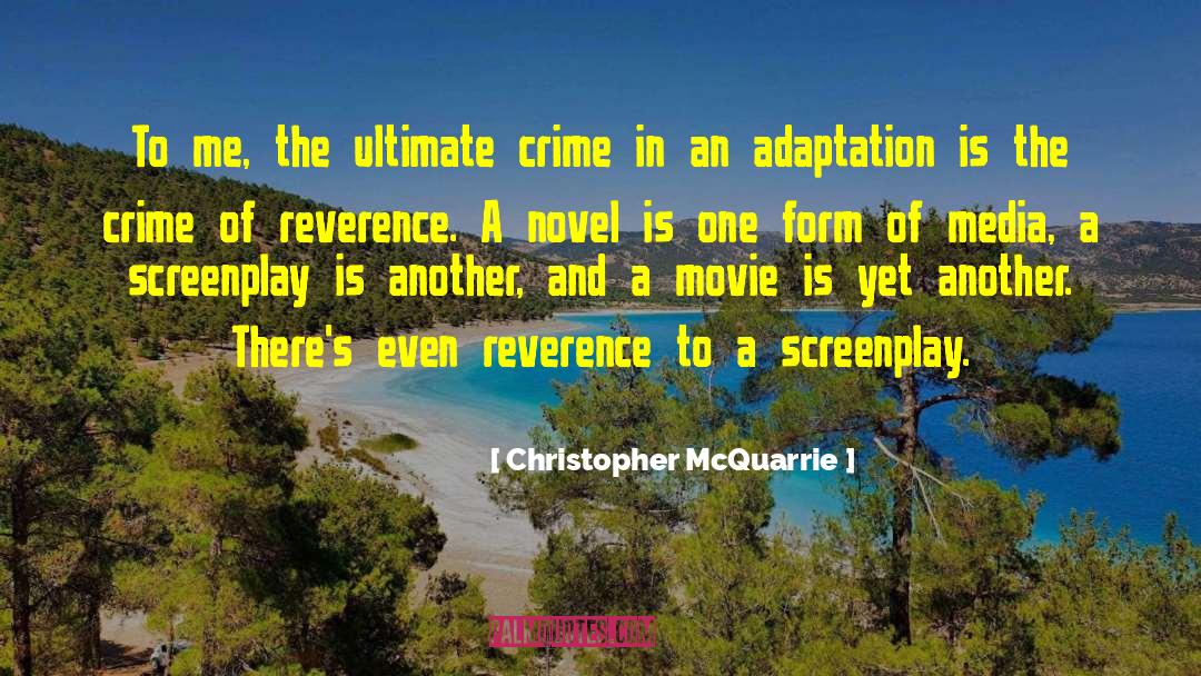 Christopher McQuarrie Quotes: To me, the ultimate crime