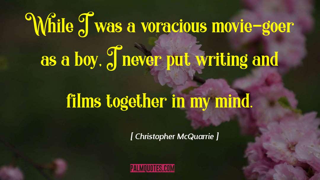 Christopher McQuarrie Quotes: While I was a voracious