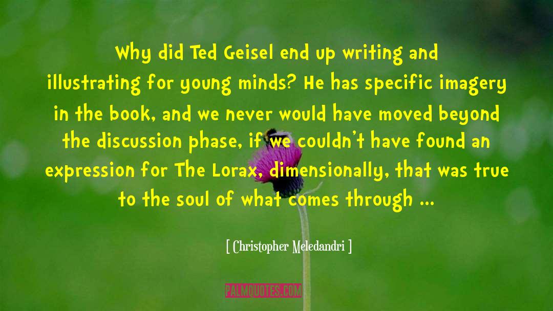 Christopher Meledandri Quotes: Why did Ted Geisel end