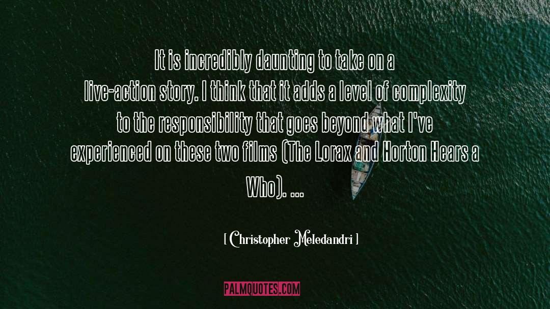 Christopher Meledandri Quotes: It is incredibly daunting to