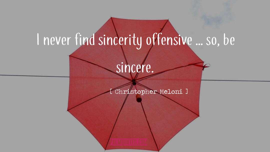 Christopher Meloni Quotes: I never find sincerity offensive