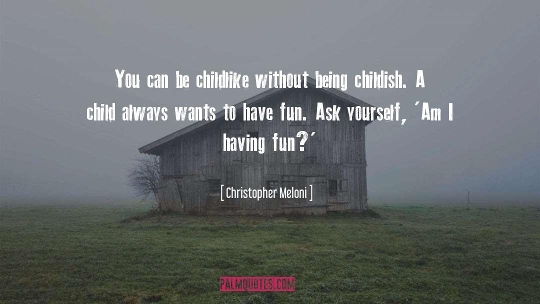 Christopher Meloni Quotes: You can be childlike without