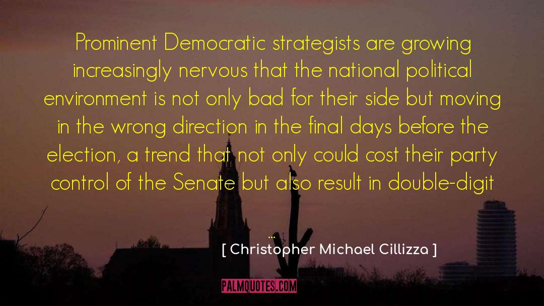 Christopher Michael Cillizza Quotes: Prominent Democratic strategists are growing