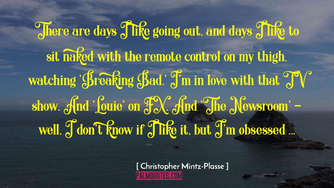 Christopher Mintz-Plasse Quotes: There are days I like