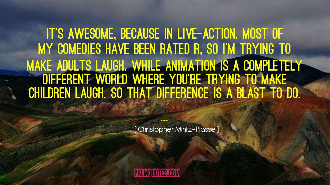 Christopher Mintz-Plasse Quotes: It's awesome, because in live-action,