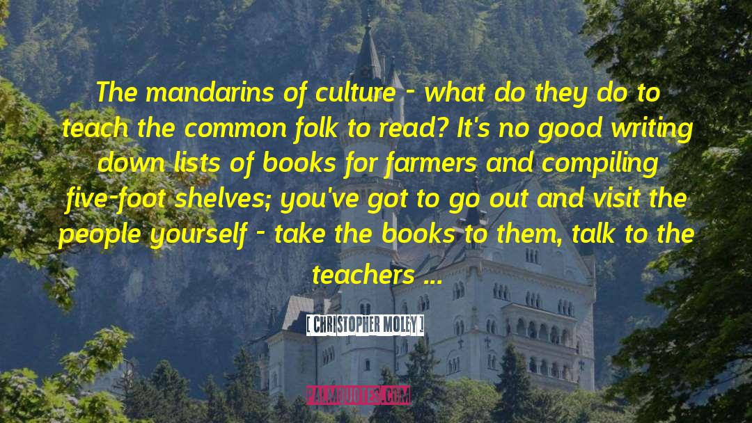 Christopher Moley Quotes: The mandarins of culture -