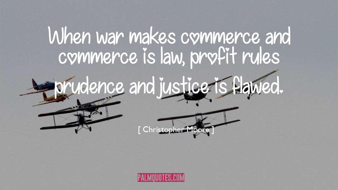Christopher Moore Quotes: When war makes commerce and