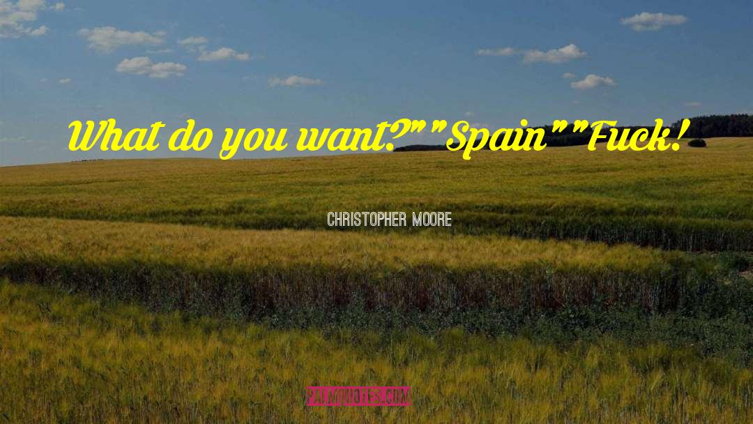 Christopher Moore Quotes: What do you want?