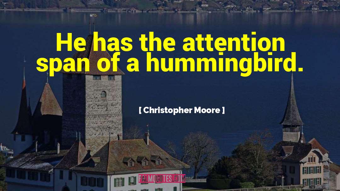 Christopher Moore Quotes: He has the attention span