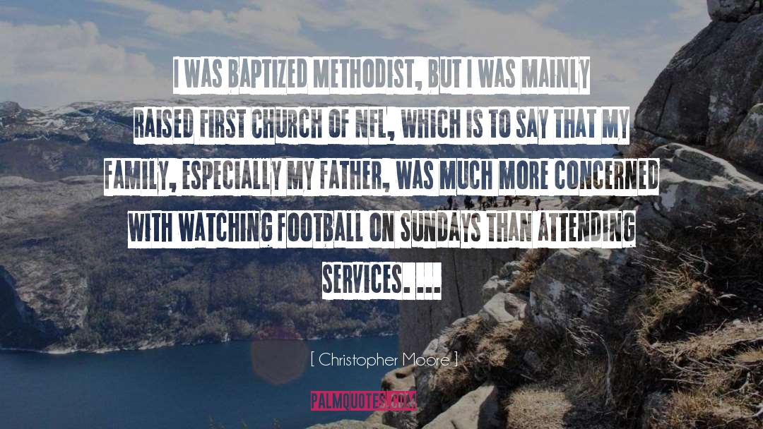 Christopher Moore Quotes: I was baptized Methodist, but