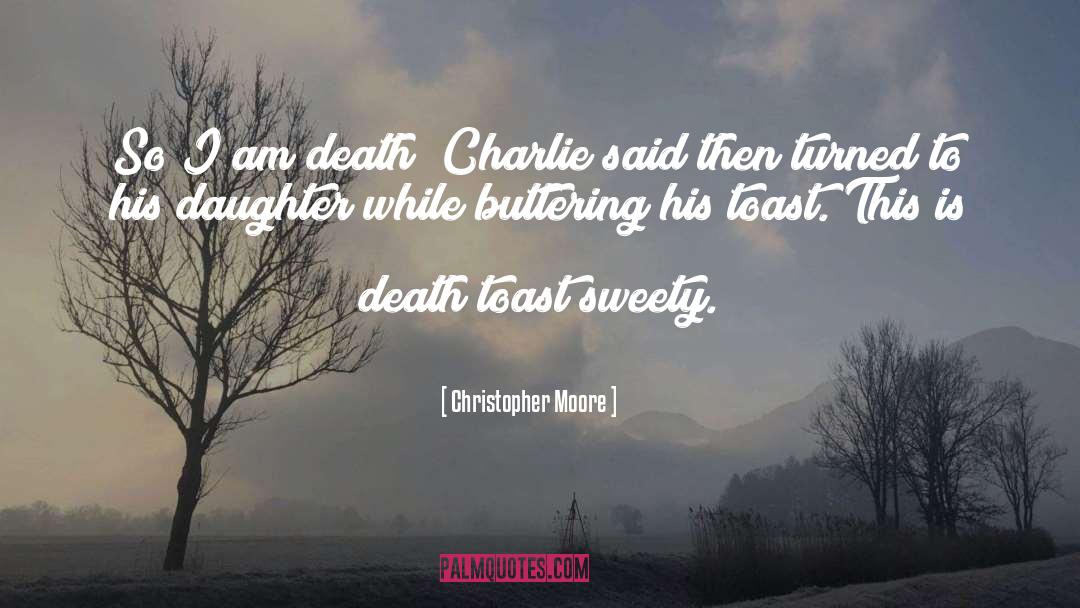 Christopher Moore Quotes: So I am death