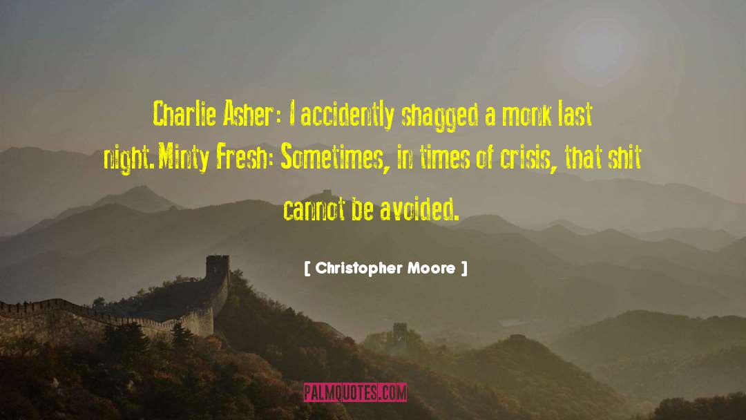 Christopher Moore Quotes: Charlie Asher: I accidently shagged