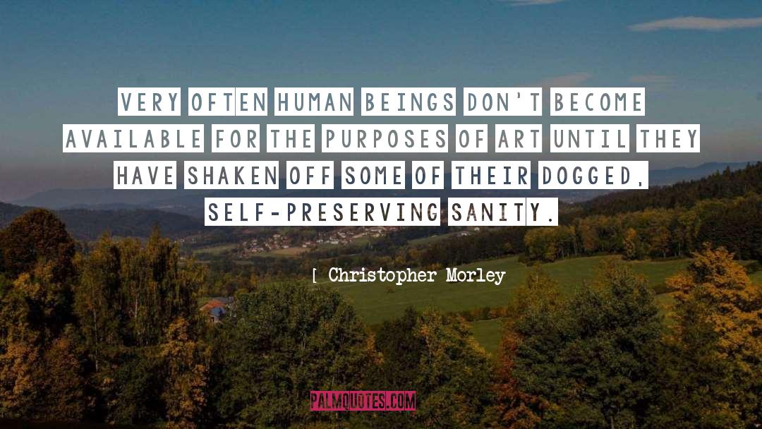 Christopher Morley Quotes: Very often human beings don't