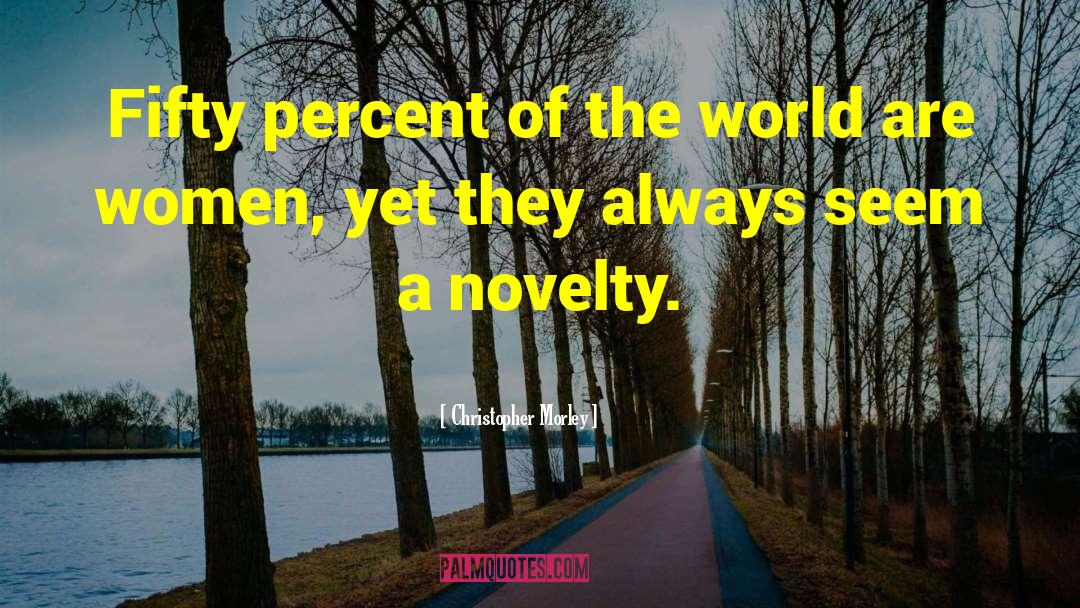 Christopher Morley Quotes: Fifty percent of the world