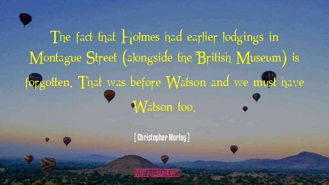 Christopher Morley Quotes: The fact that Holmes had