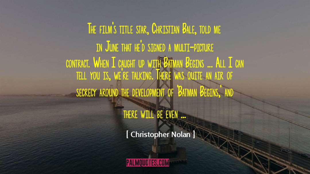 Christopher Nolan Quotes: The film's title star, Christian