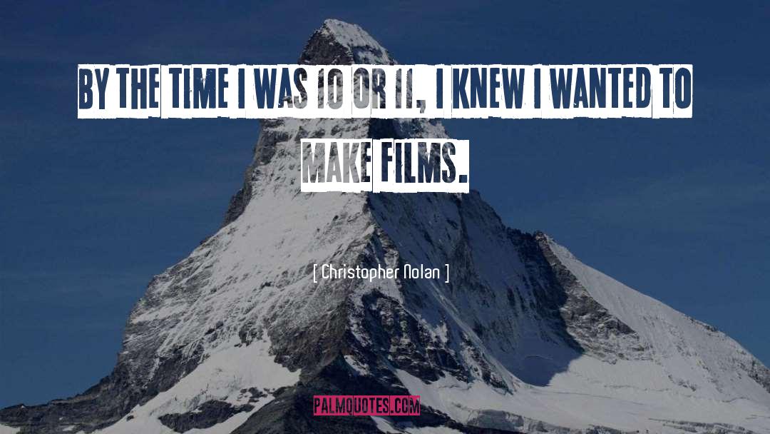 Christopher Nolan Quotes: By the time I was