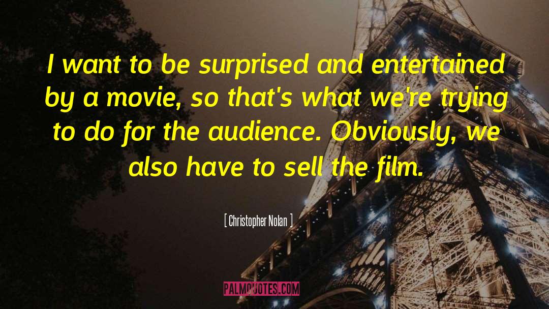 Christopher Nolan Quotes: I want to be surprised