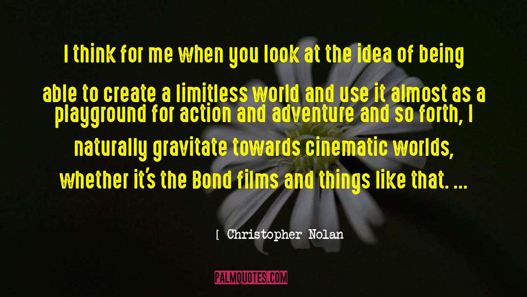 Christopher Nolan Quotes: I think for me when