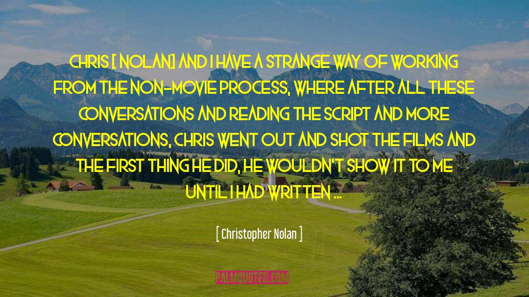 Christopher Nolan Quotes: Chris [ Nolan] and I