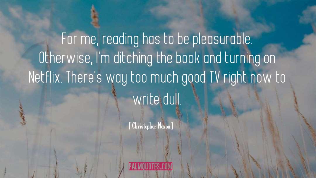 Christopher Noxon Quotes: For me, reading has to