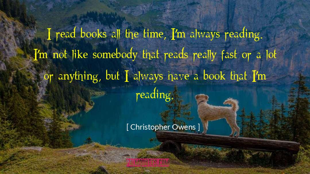 Christopher Owens Quotes: I read books all the