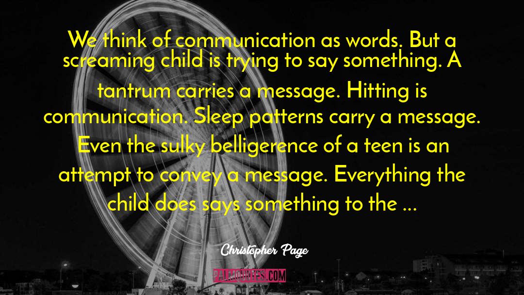 Christopher Page Quotes: We think of communication as