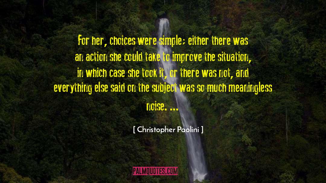 Christopher Paolini Quotes: For her, choices were simple;