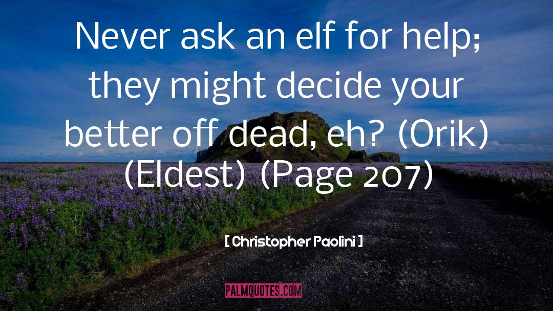 Christopher Paolini Quotes: Never ask an elf for