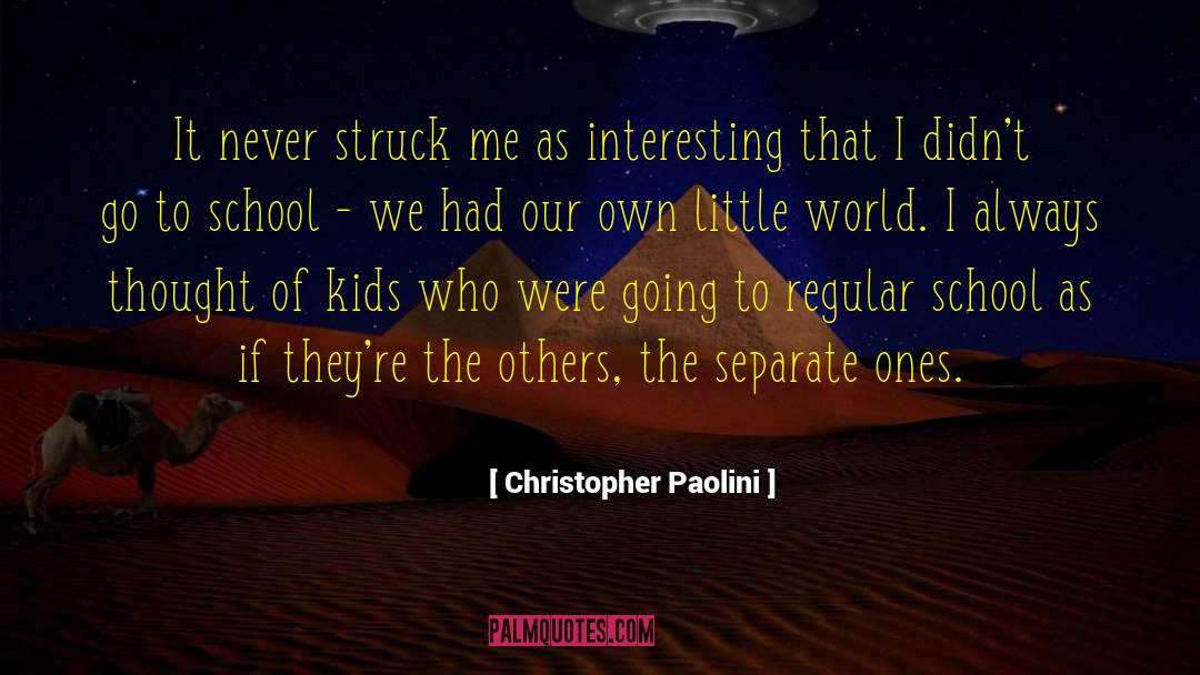 Christopher Paolini Quotes: It never struck me as