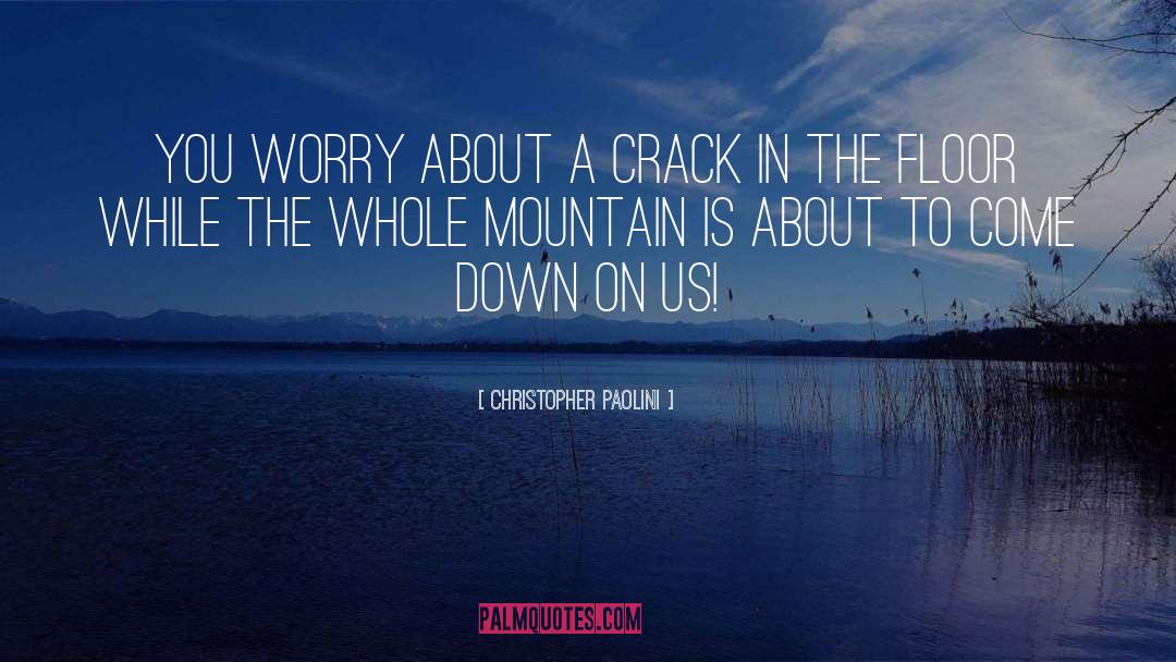 Christopher Paolini Quotes: You worry about a crack