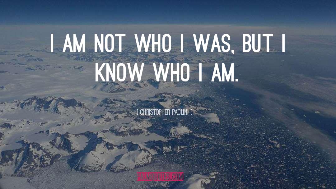 Christopher Paolini Quotes: I am not who I