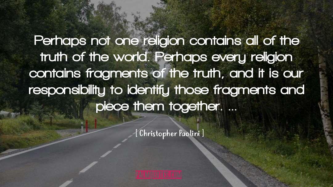 Christopher Paolini Quotes: Perhaps not one religion contains