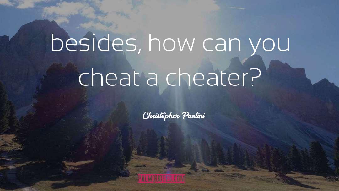 Christopher Paolini Quotes: besides, how can you cheat