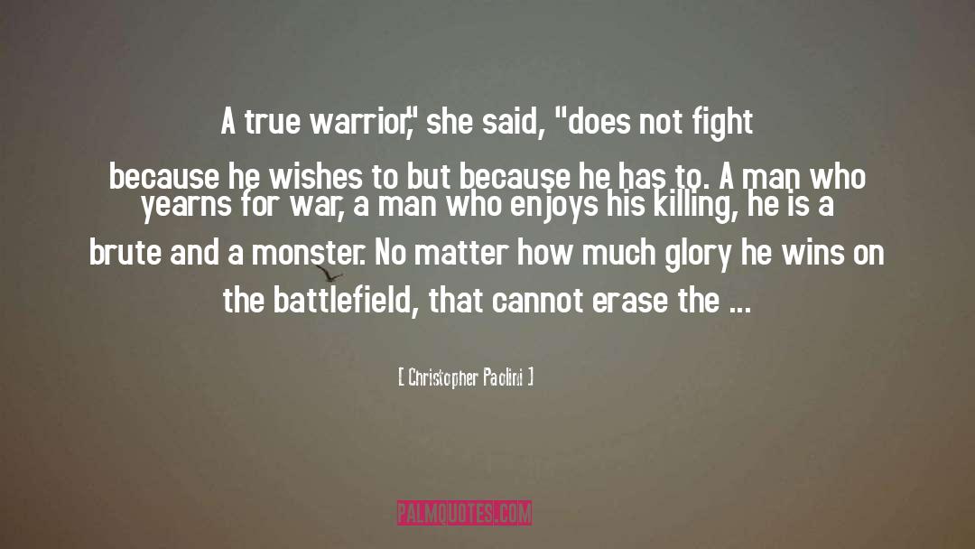 Christopher Paolini Quotes: A true warrior,