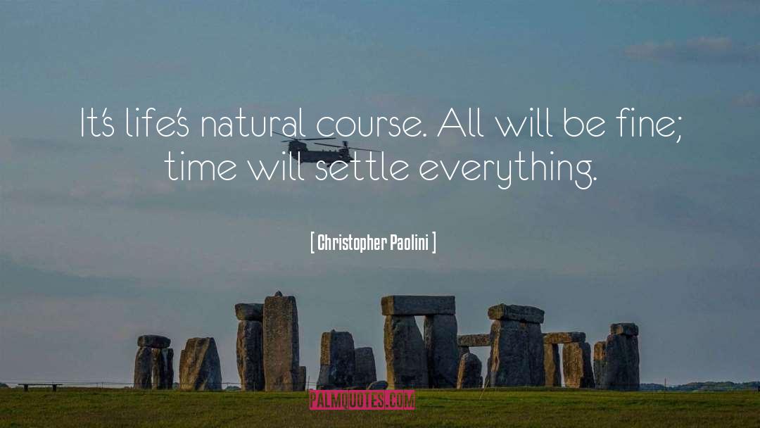 Christopher Paolini Quotes: It's life's natural course. All