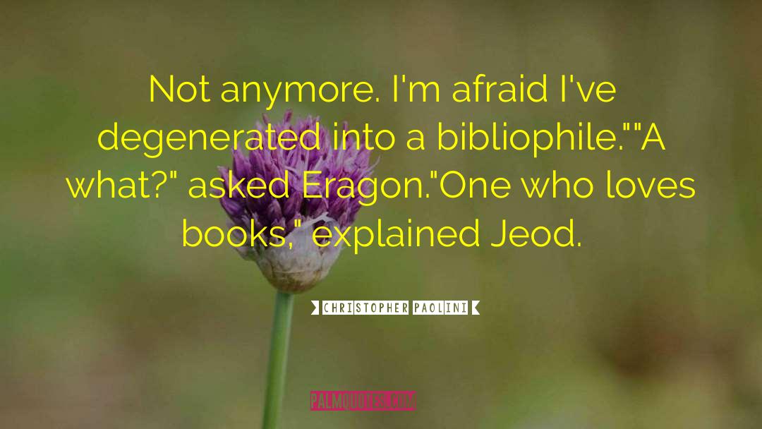 Christopher Paolini Quotes: Not anymore. I'm afraid I've