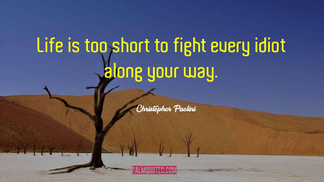 Christopher Paolini Quotes: Life is too short to